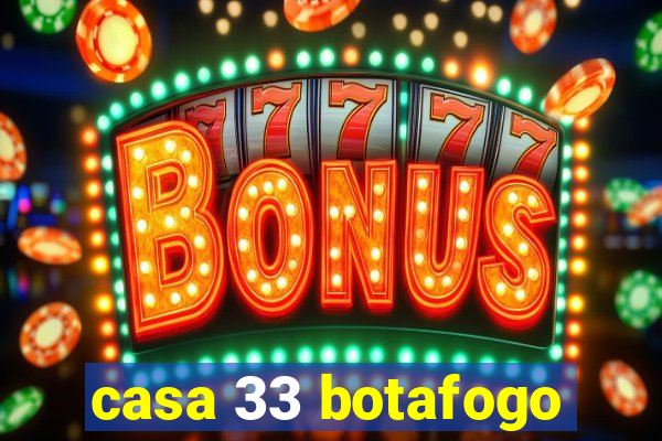 casa 33 botafogo